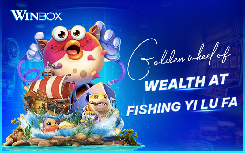 Unlock Golden Wheel of Wealth in Fishing YiLuFa