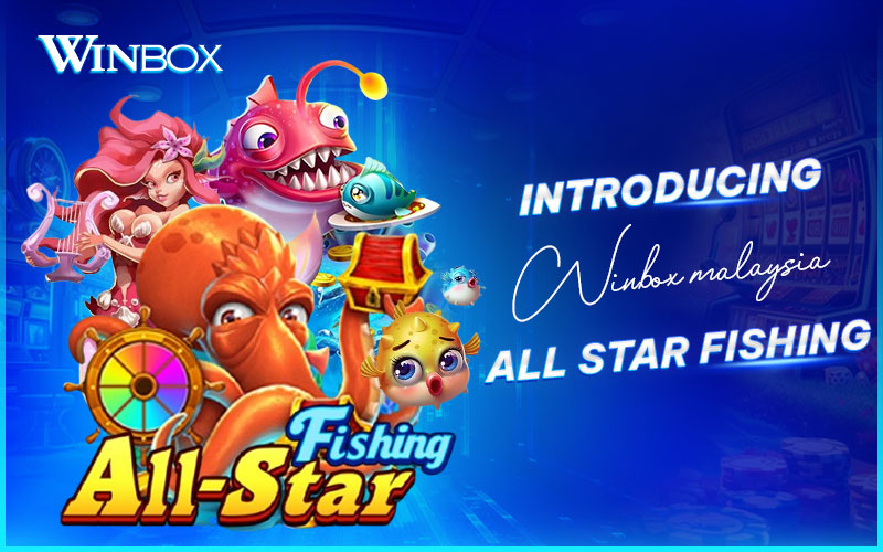 Introducing All Star Fishing at Winbox Malaysia Introducing All Star Fishing at Winbox Malaysia