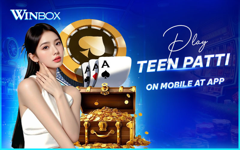 Enjoy Teen Patti mobile gameplay anytime on Winbox Malaysia Enjoy Teen Patti mobile gameplay anytime on Winbox Malaysia