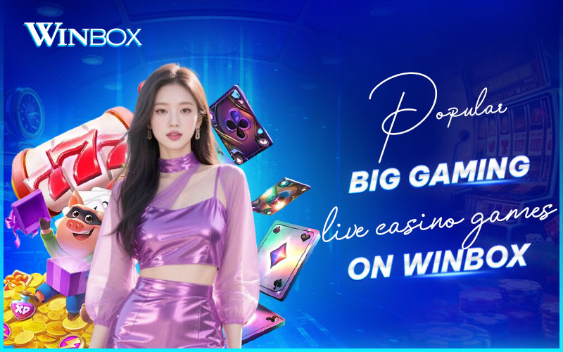 Top Big Gaming live games on Winbox Malaysia Top Big Gaming live games on Winbox Malaysia