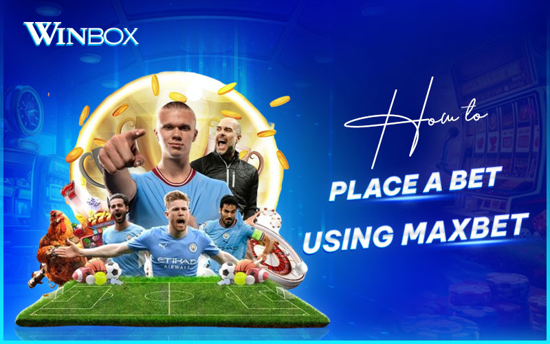 A complete guide to betting on Maxbet for new and experienced users