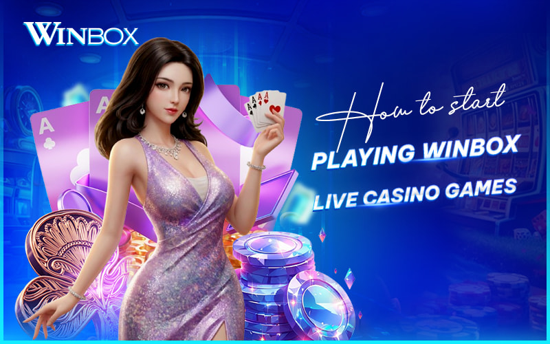 Steps to play live casino games on Winbox Malaysia