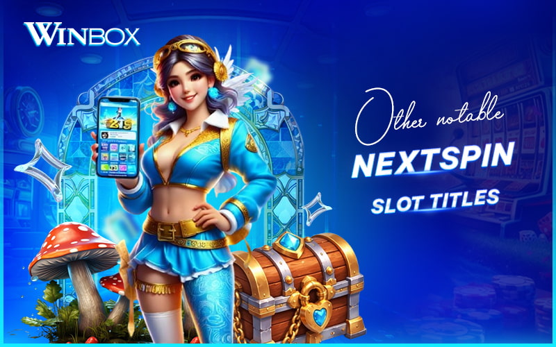 Additional popular Nextspin slots to explore on Winbox