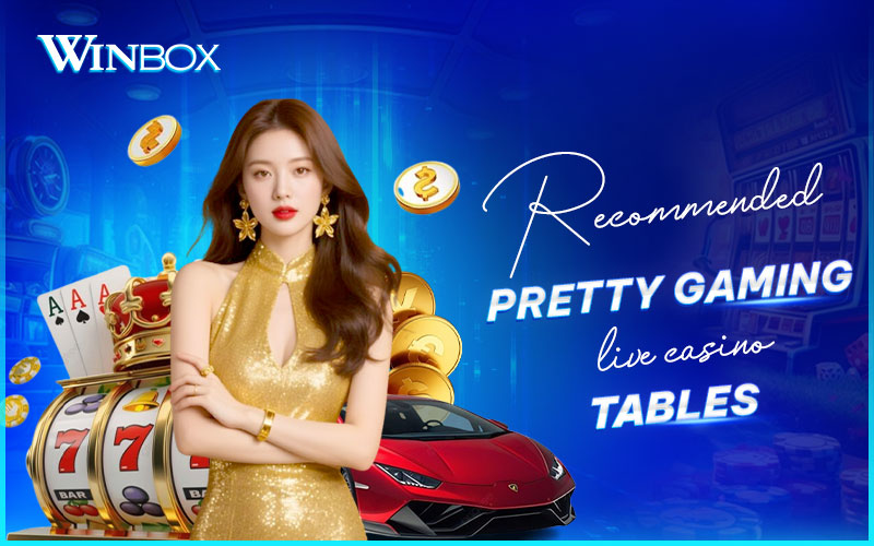 Pretty Gaming live casino tables on Winbox Pretty Gaming live casino tables on Winbox