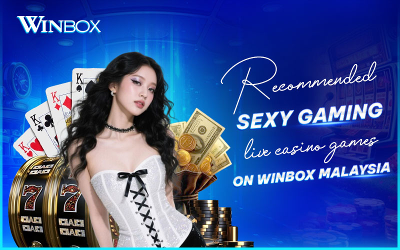 Best Sexy Gaming games at Winbox Malaysia Best Sexy Gaming games at Winbox Malaysia