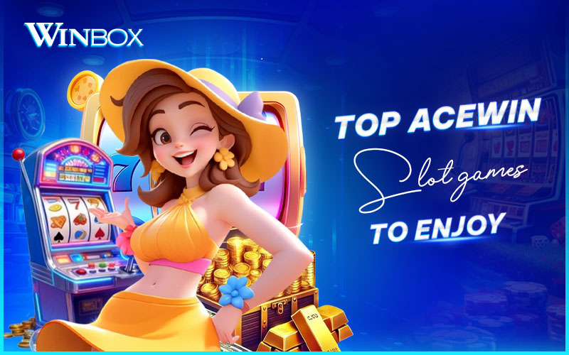Best AceWin slot games for Winbox users
