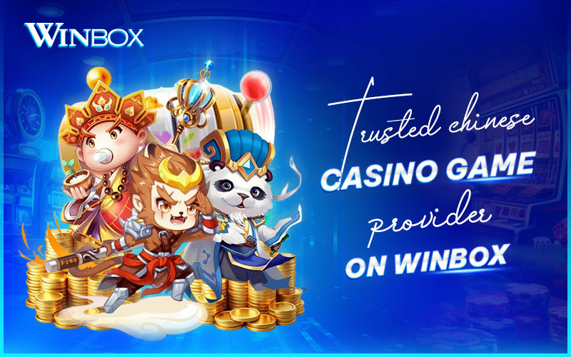 Reliable Chinese casino game provider on Winbox Reliable Chinese casino game provider on Winbox