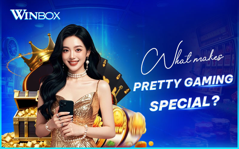 Why Pretty Gaming stands out on Winbox Why Pretty Gaming stands out on Winbox
