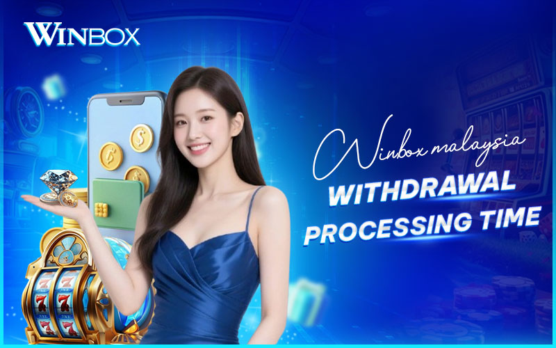 How long withdrawals take on Winbox Malaysia